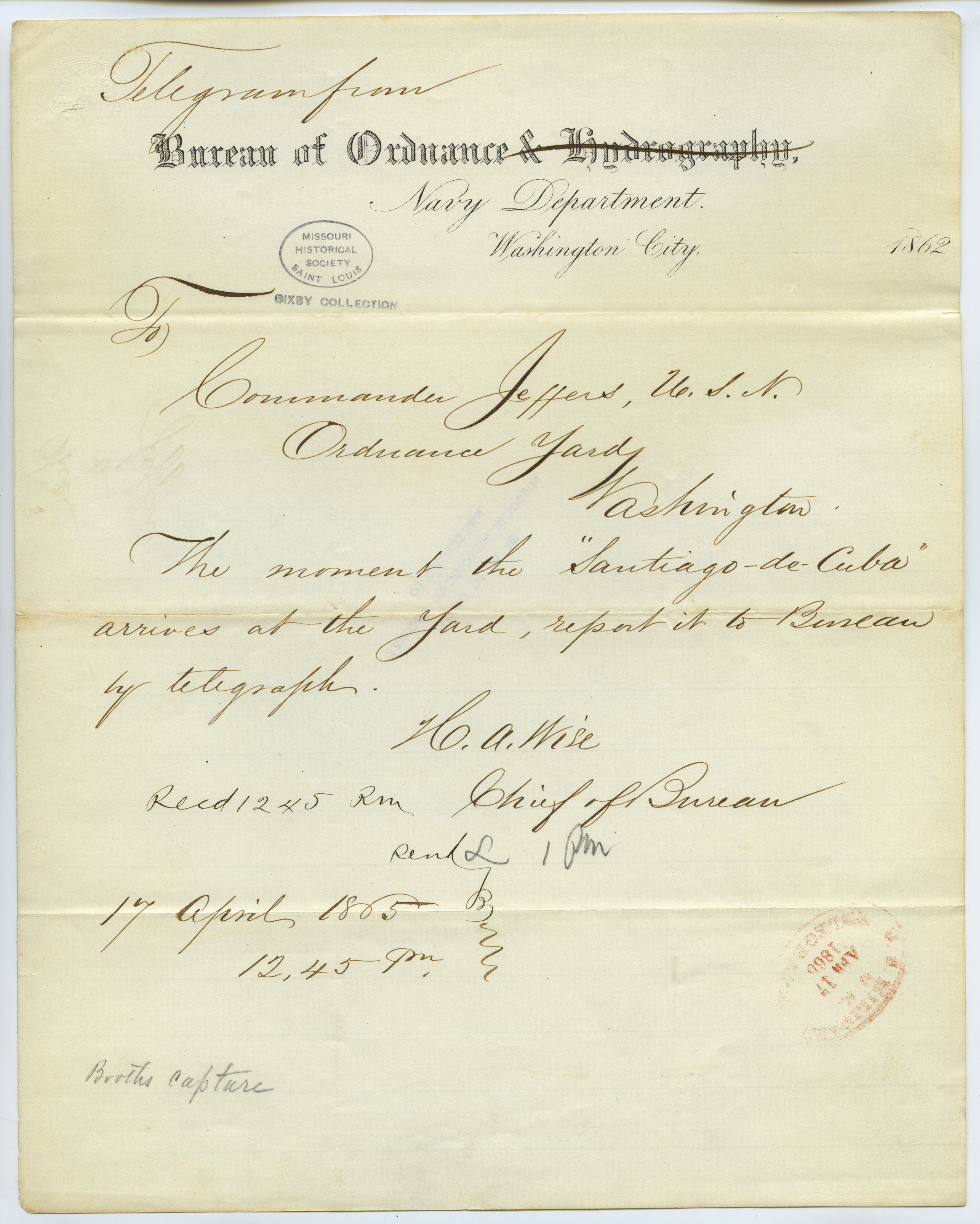 Contemporary copy of telegram of H.A. Wise, Chief of Bureau, Bureau of Ordnance, Navy Department, Washington City, to Commander Jeffers, U.S.N., Ordnance Yard, Washington, April 17, 1865