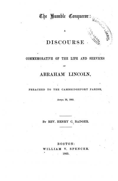 The Humble Conqueror: A Discourse Commemorative of the Life and Services of Abraham Lincoln.  