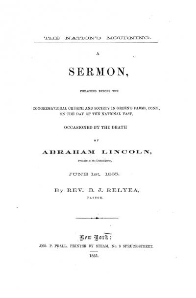 A Sermon Preached Before the Congregational Church and Society in Green's Farms, Conn., on the Day of the National Fast, Occasioned by the Death of Abraham Lincoln, President of the United States, June 1st, 1865.